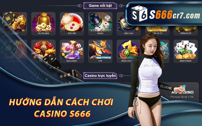 Hướng dẫn cách chơi casino S666