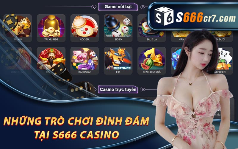 Những trò chơi đình đám tại S666 casino